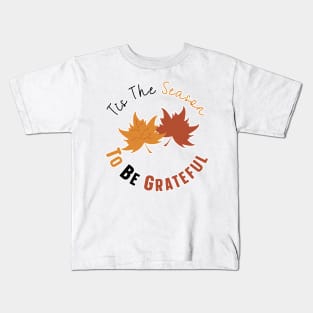 Tis The Season To Be Grateful Kids T-Shirt